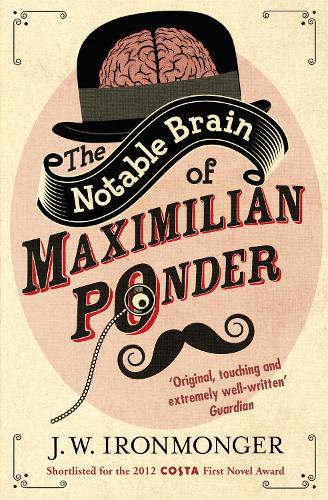 The Notable Brain of Maximilian Ponder - John Ironmonger