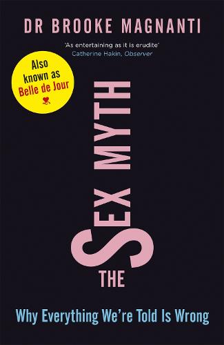 The Sex Myth: Why Everything We're Told is Wrong (Paperback)