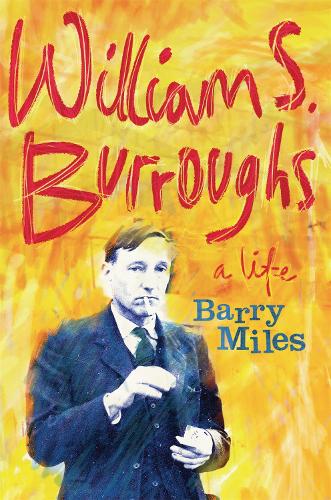 William S. Burroughs By Barry Miles | Waterstones