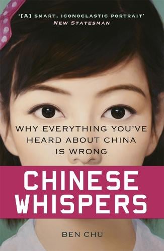 Chinese Whispers: Why Everything You've Heard About China is Wrong (Paperback)