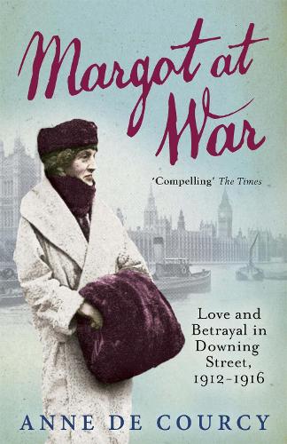 Margot at War: Love and Betrayal in Downing Street, 1912-1916 (Paperback)