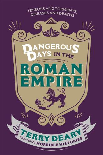 Dangerous Days in the Roman Empire: Terrors and Torments, Diseases and Deaths - Dangerous Days (Paperback)