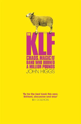 The KLF: Chaos, Magic and the Band who Burned a Million Pounds (Paperback)