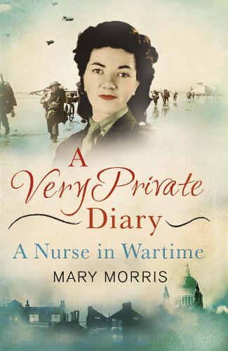 A Very Private Diary: A Nurse in Wartime (Paperback)