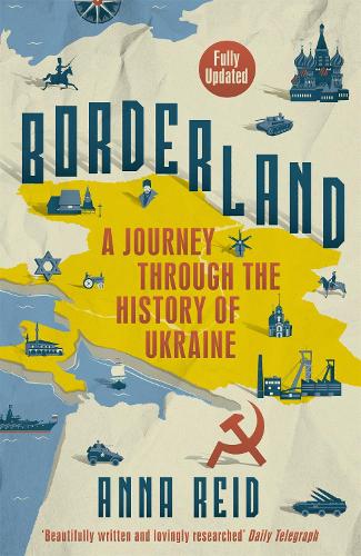 Borderland: A Journey Through the History of Ukraine (Paperback)