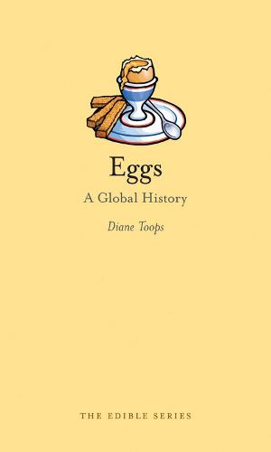 Eggs: A Global History - Edible (Hardback)