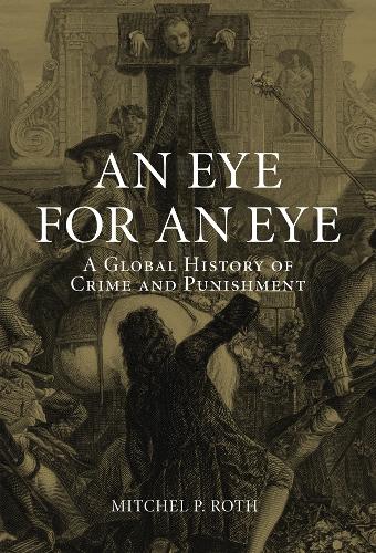 An Eye for an Eye: A Global History of Crime and Punishment (Hardback)