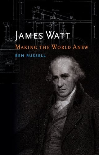 James Watt: Making the World Anew (Hardback)