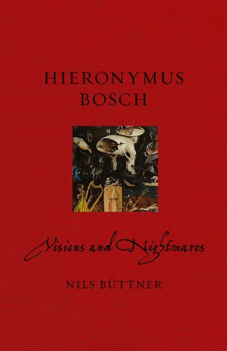 Hieronymus Bosch: Visions and Nightmares - Renaissance Lives (Paperback)