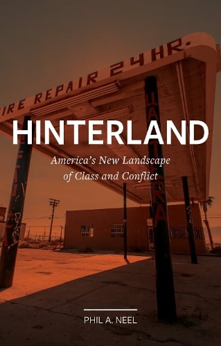 Hinterland: America's New Landscape of Class and Conflict - Field Notes (Hardback)