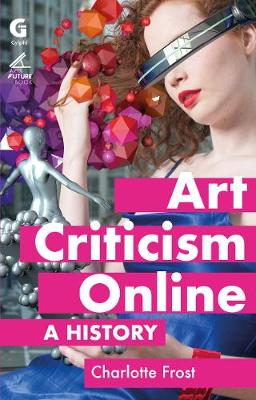 Art Criticism Online: A History - Arts Future Book 2 (Paperback)