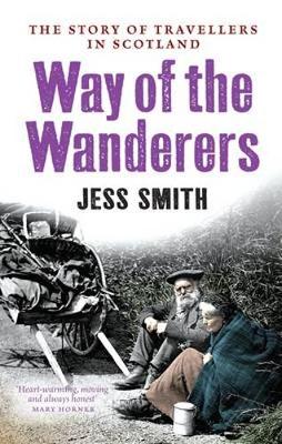 Way of the Wanderers: The Story of Travellers in Scotland (Paperback)