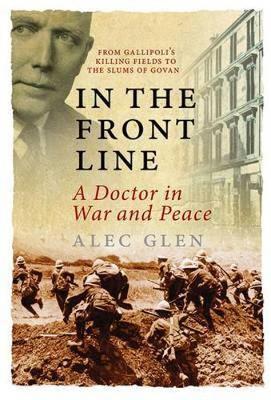 In the Front Line: A Doctor's Life in War and Peace (Hardback)