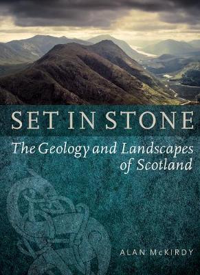 Set in Stone: The Geology and Landscapes of Scotland (Paperback)