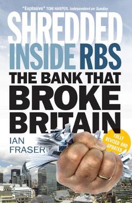 Shredded: Inside RBS, The Bank That Broke Britain (Paperback)