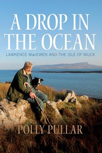 A Drop in the Ocean: Lawrence MacEwen and the Isle of Muck (Paperback)