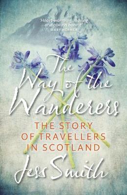Way of the Wanderers: The Story of Travellers in Scotland (Paperback)