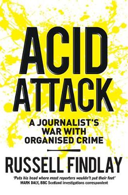 Acid Attack: A Journalist's War With Organised Crime (Paperback)