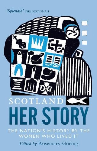 Scotland: Her Story: The Nation's History by the Women Who Lived It (Paperback)