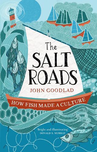 The Salt Roads: How Fish Made a Culture (Paperback)