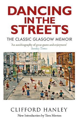 Dancing in the Streets: The Classic Glasgow Memoir (Paperback)