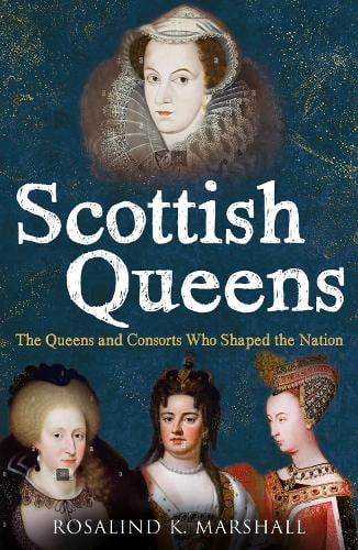 Rosalind K. Marshall Scottish Queens