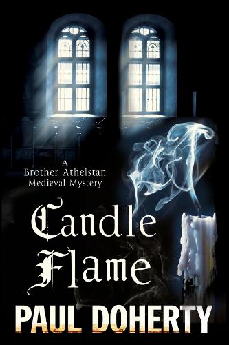 Candle Flame: A novel of Mediaeval London featuring Brother Athelstan - A Brother Athelstan Medieval Mystery 13 (Hardback)