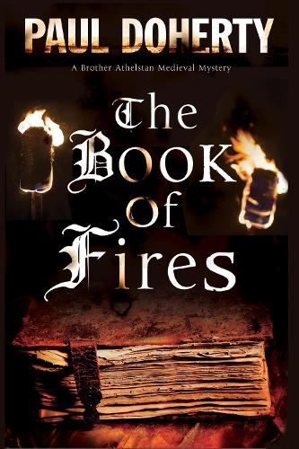 The Book of Fires: A Medieval mystery - A Brother Athelstan Medieval Mystery 14 (Hardback)