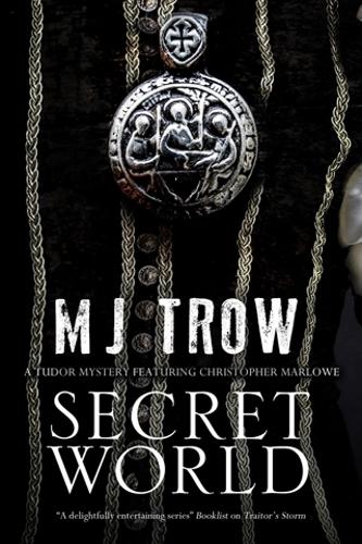 Secret World: A Tudor mystery featuring Christopher Marlowe - A Kit Marlowe Mystery 7 (Hardback)