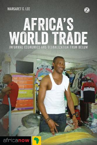 Africa's World Trade: Informal Economies and Globalization from Below - Africa Now (Hardback)