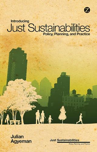 Introducing Just Sustainabilities: Policy, Planning, and Practice - Just Sustainabilities (Paperback)