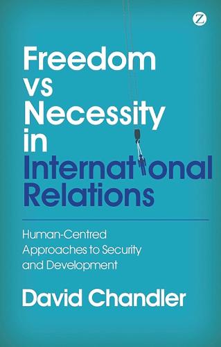 Freedom vs Necessity in International Relations: Human-Centred Approaches to Security and Development (Paperback)