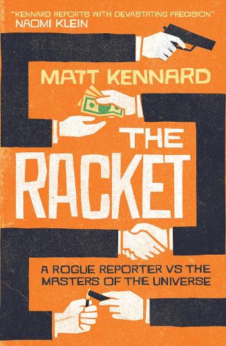 The Racket: A Rogue Reporter vs the Masters of the Universe (Hardback)