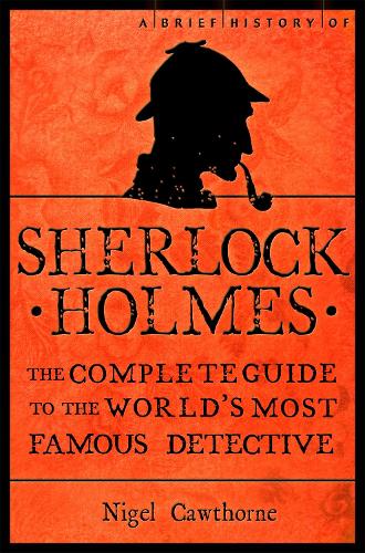 A Brief History of Sherlock Holmes - Brief Histories (Paperback)