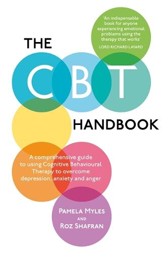 The CBT Handbook: A comprehensive guide to using Cognitive Behavioural Therapy to overcome depression, anxiety and anger (Paperback)