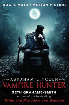 Abraham Lincoln Vampire Hunter by Seth Grahame-Smith ...