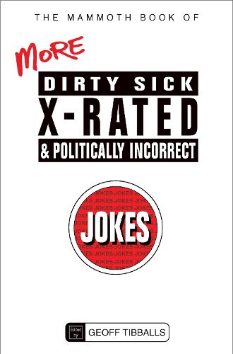 The Mammoth Book of More Dirty, Sick, X-Rated and Politically Incorrect Jokes - Mammoth Books (Paperback)