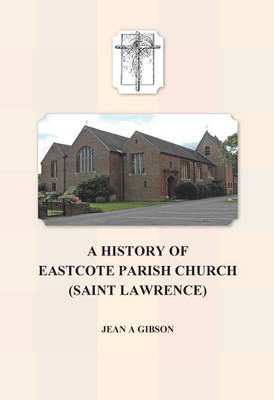A History of Eastcote Parish Church (St. Lawrence) (Paperback)