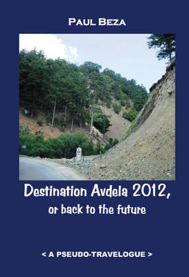 Destination Avdela 2012, or Back to the Future: A Pseudo-Travelogue (Paperback)