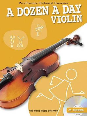 A Dozen a Day Violin: Pre-Practice Technical Exercises for the Violin - Willis