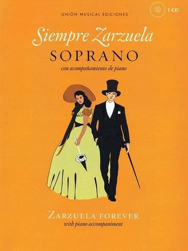 Siempre Zarzuela (Zarzuela Forever) - Soprano: Con Acompaanamiento de Piano = Zarzuela Forever : With Piano Accompaniment