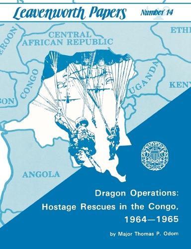 Dragon Operations: Hostage Rescues in the Congo, 1964-1965 (Paperback)