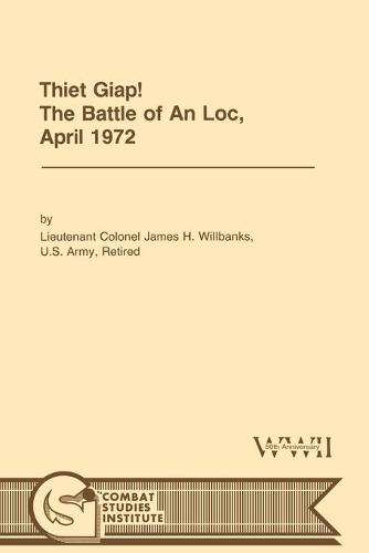Thiet Giap! - The Battle of An Loc, April 1972 (U.S. Army Center for Military History Indochina Monograph Series) (Paperback)