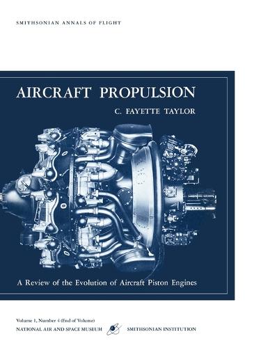 Aircraft Propulsion: A Review of the Evolution of Aircraft Piston Engines (Paperback)