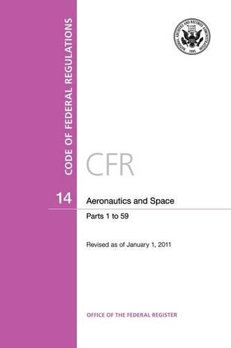 Code of Federal Regulations, Title 14, Aeronautics and Space, Pt. 1-59, Revised as of January 1, 2011 (Paperback)