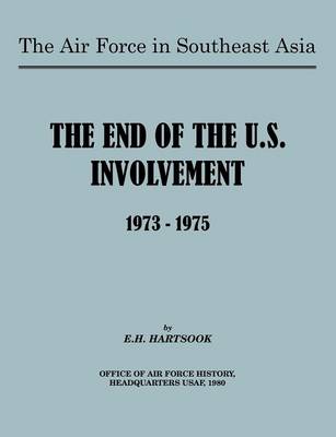 The Air Force in Southeast Asia: The End of U.S. Involvement 1973-1975 (Paperback)