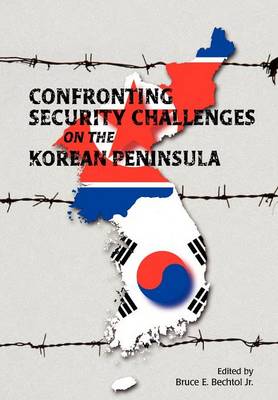 Confronting Security Challenges on the Korean Peninsula (Paperback)