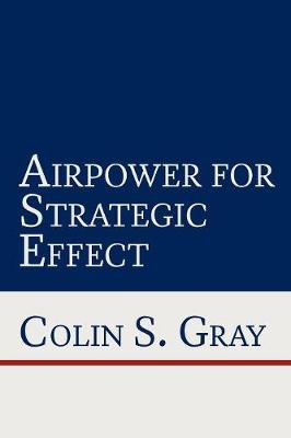 Airpower for Strategic Effect (Paperback)