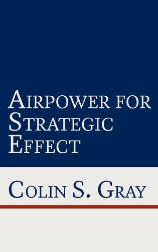Airpower for Strategic Effect (Hardback)