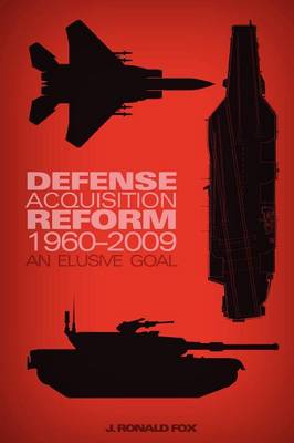 Defense Acquisition Reform, 1960-2009: An Elusive Goal (Paperback)